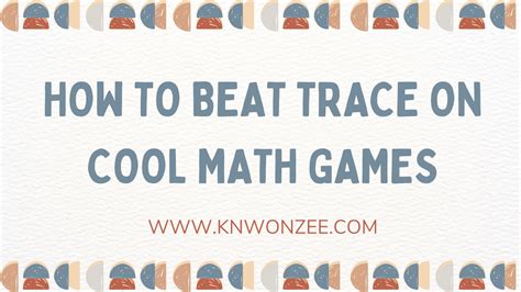 How to Play Trace on Cool Math Games: A Journey Through Digital Mazes and Beyond